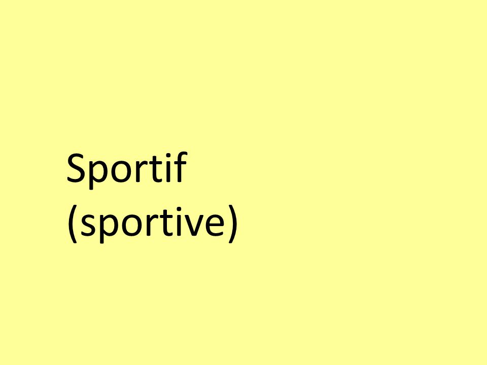 Sportif (sportive)