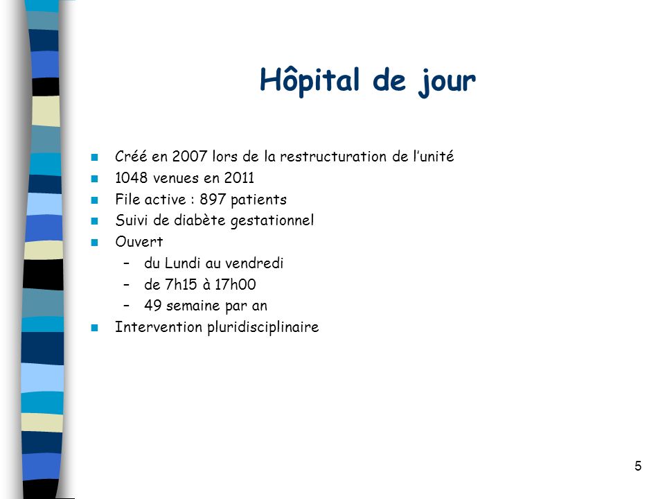 Hôpital de jour Créé en 2007 lors de la restructuration de l’unité
