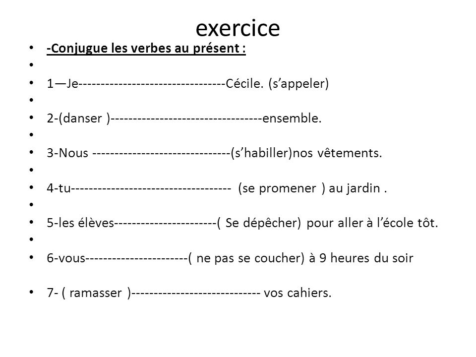 exercice -Conjugue les verbes au présent :