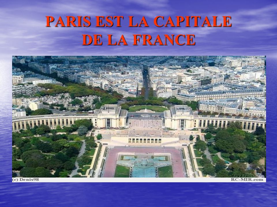 PARIS EST LA CAPITALE DE LA FRANCE