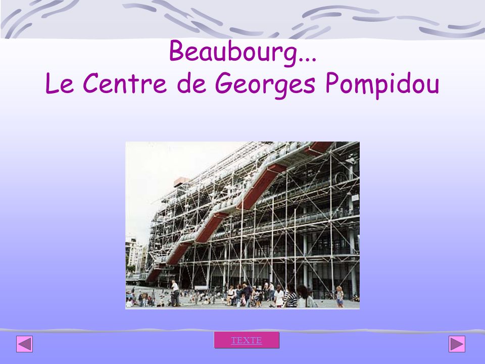 Beaubourg... Le Centre de Georges Pompidou