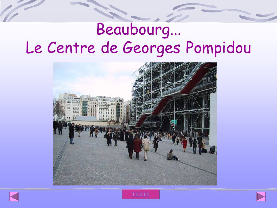 Beaubourg... Le Centre de Georges Pompidou