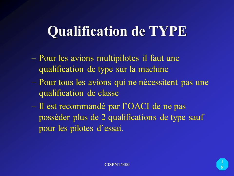 Qualification de TYPE Pour les avions multipilotes il faut une qualification de type sur la machine.