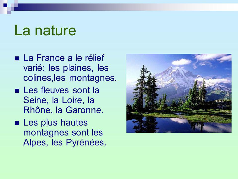 La nature La France a le rélief varié: les plaines, les colines,les montagnes. Les fleuves sont la Seine, la Loire, la Rhône, la Garonne.