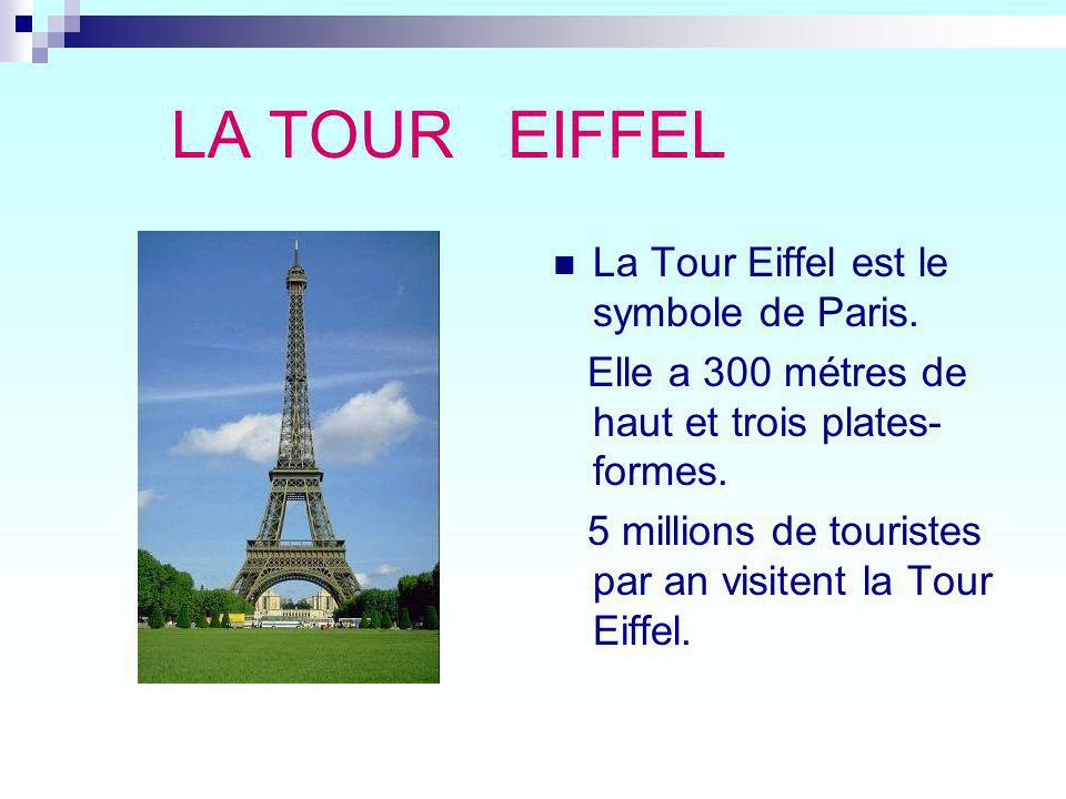 LA TOUR EIFFEL La Tour Eiffel est le symbole de Paris.