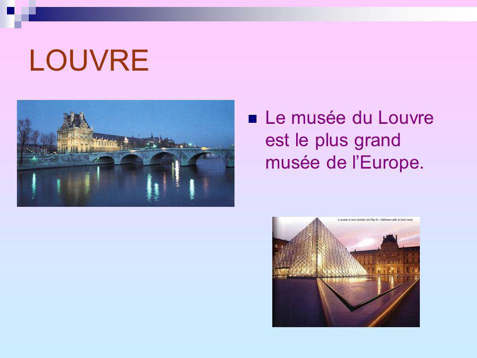 LOUVRE Le musée du Louvre est le plus grand musée de l’Europe.