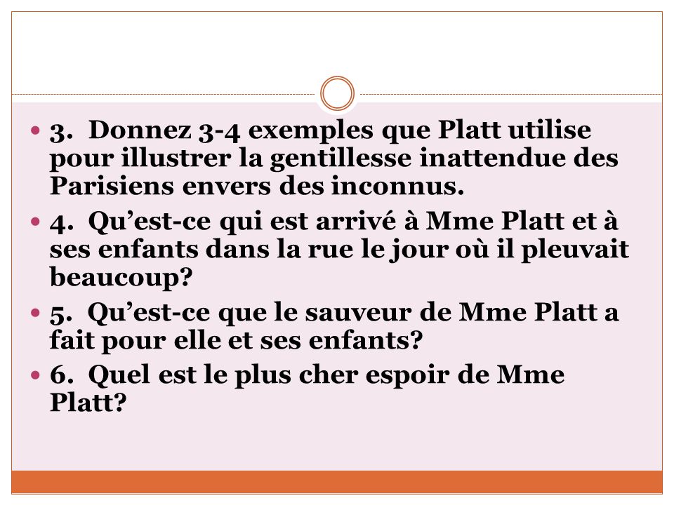 3. Donnez 3-4 exemples que Platt utilise pour illustrer la gentillesse inattendue des Parisiens envers des inconnus.