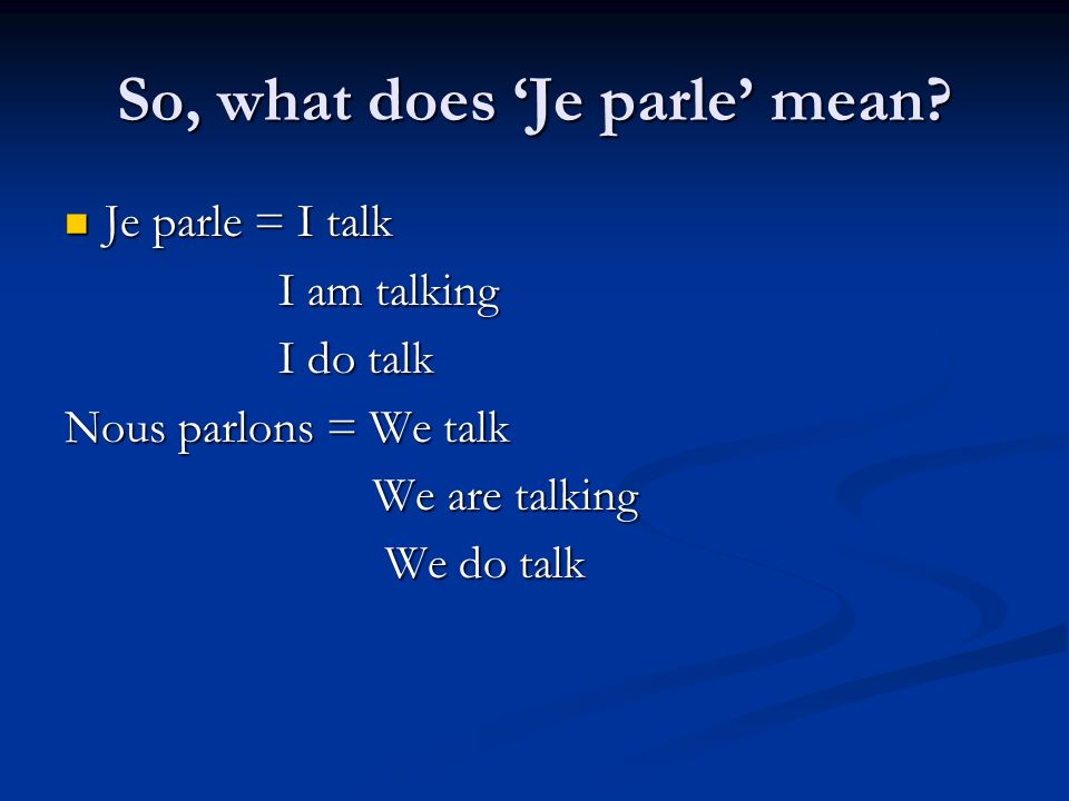 So, what does ‘Je parle’ mean