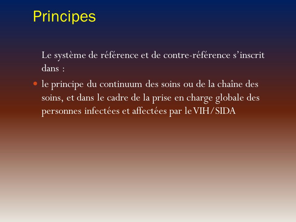 Principes Le système de référence et de contre-référence s’inscrit dans :