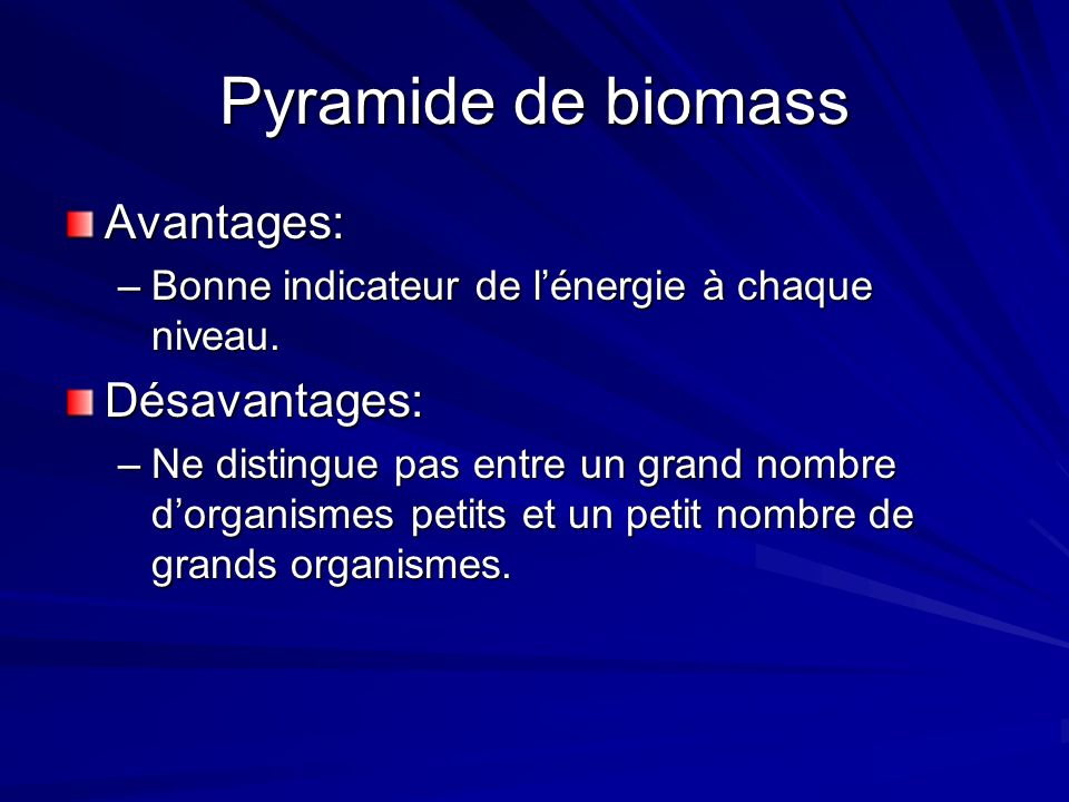 Pyramide de biomass Avantages: Désavantages: