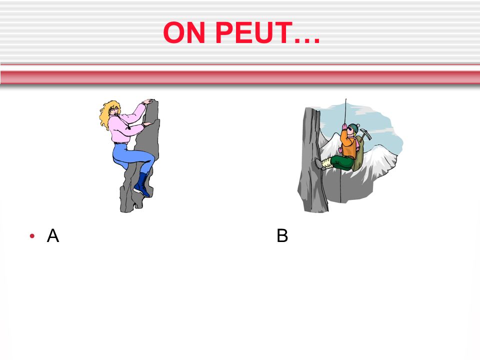 ON PEUT… A B