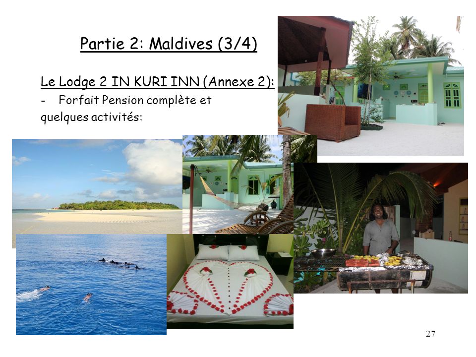 Partie 2: Maldives (3/4) Le Lodge 2 IN KURI INN (Annexe 2):
