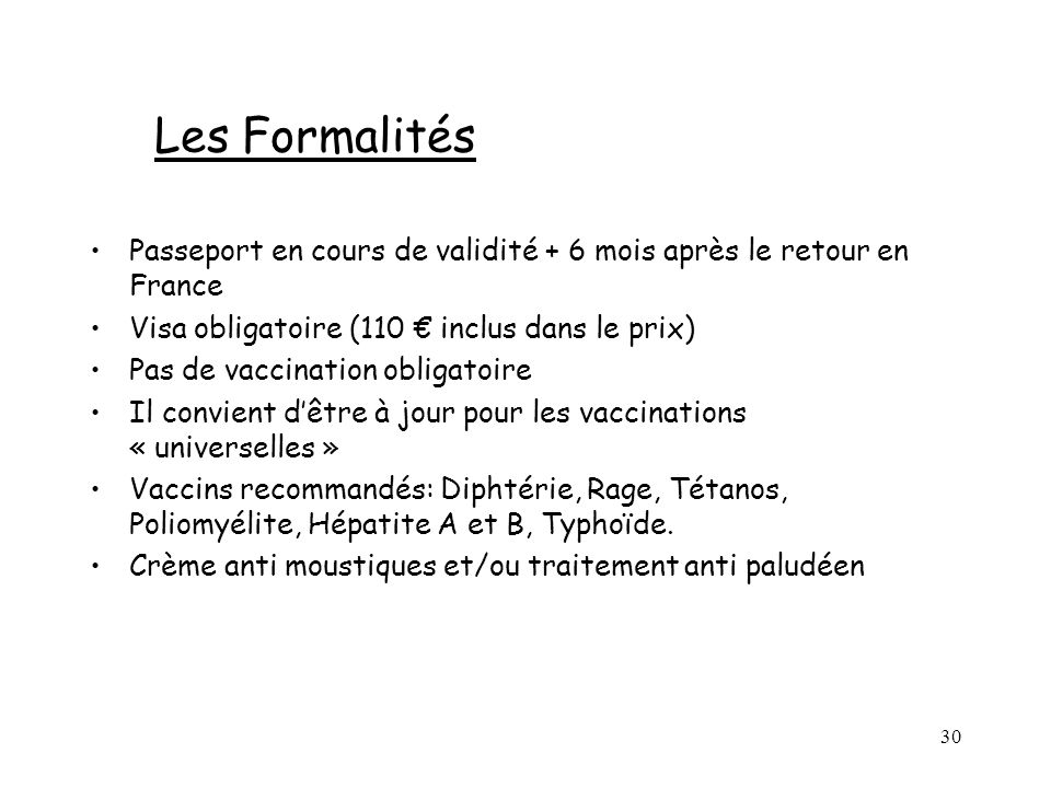 Les Formalités Passeport en cours de validité + 6 mois après le retour en France. Visa obligatoire (110 € inclus dans le prix)