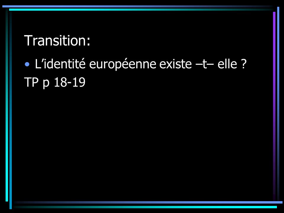 Transition: L’identité européenne existe –t– elle TP p 18-19