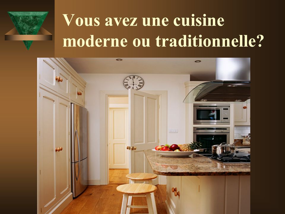 Vous avez une cuisine moderne ou traditionnelle