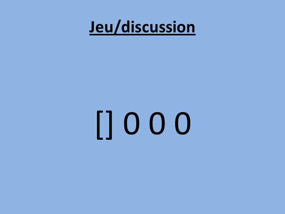 Jeu/discussion [] 0 0 0