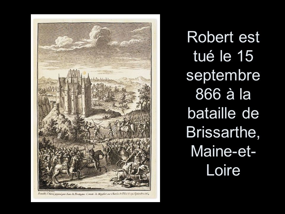Robert est tué le 15 septembre 866 à la bataille de Brissarthe, Maine-et-Loire