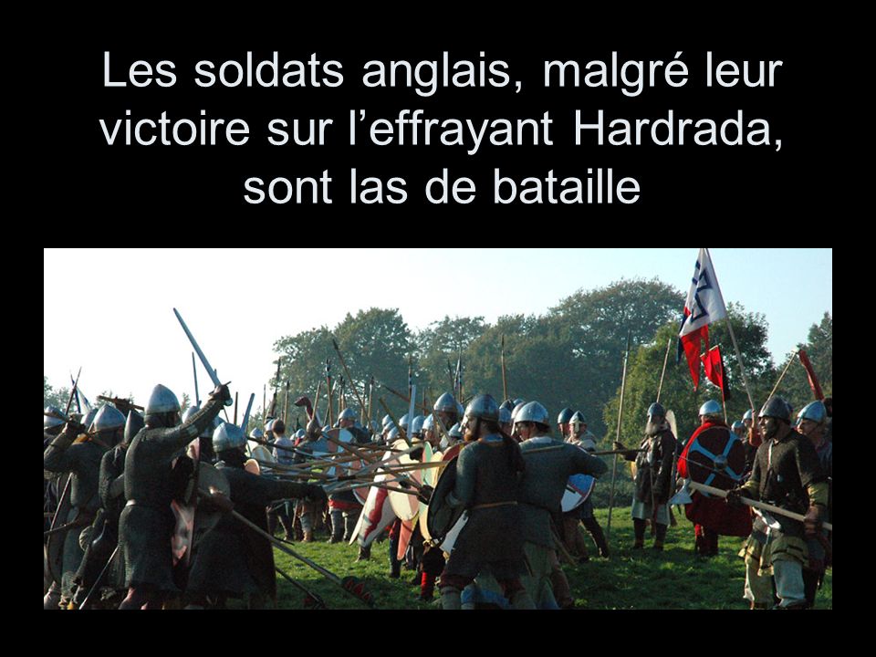 Les soldats anglais, malgré leur victoire sur l’effrayant Hardrada, sont las de bataille