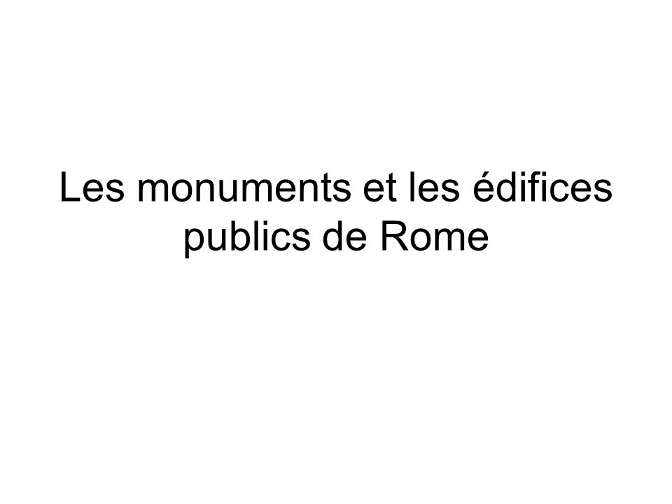 Les monuments et les édifices publics de Rome
