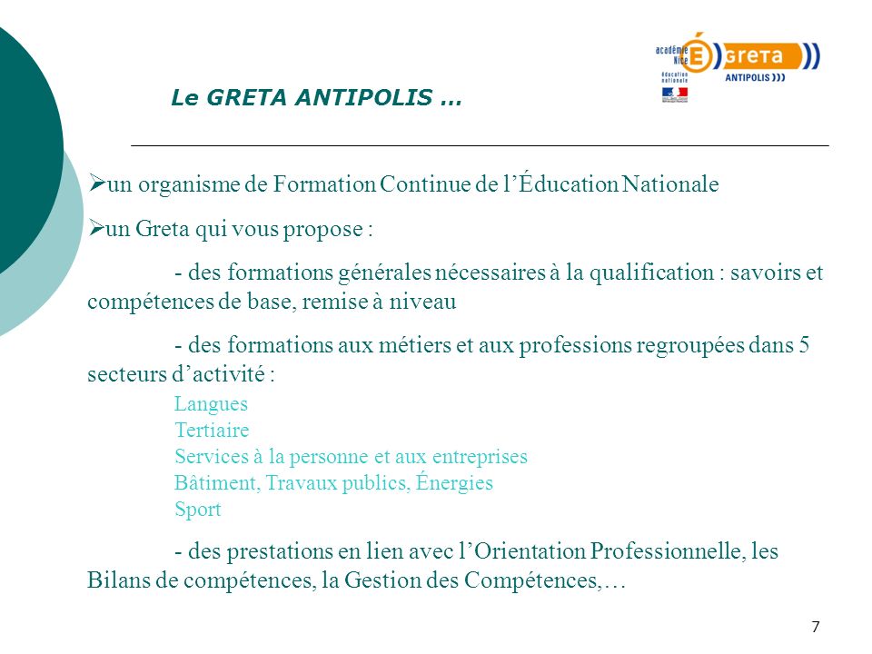 Le GRETA ANTIPOLIS … un organisme de Formation Continue de l’Éducation Nationale. un Greta qui vous propose :