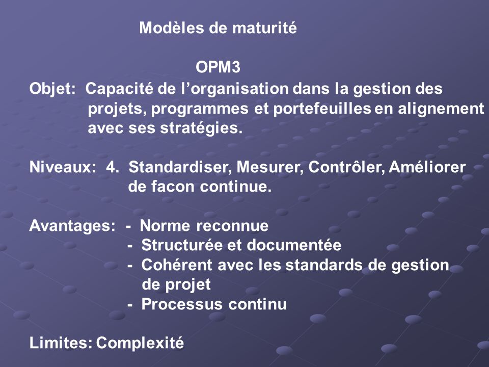 Modèles de maturité OPM3. Objet: Capacité de l’organisation dans la gestion des. projets, programmes et portefeuilles en alignement.