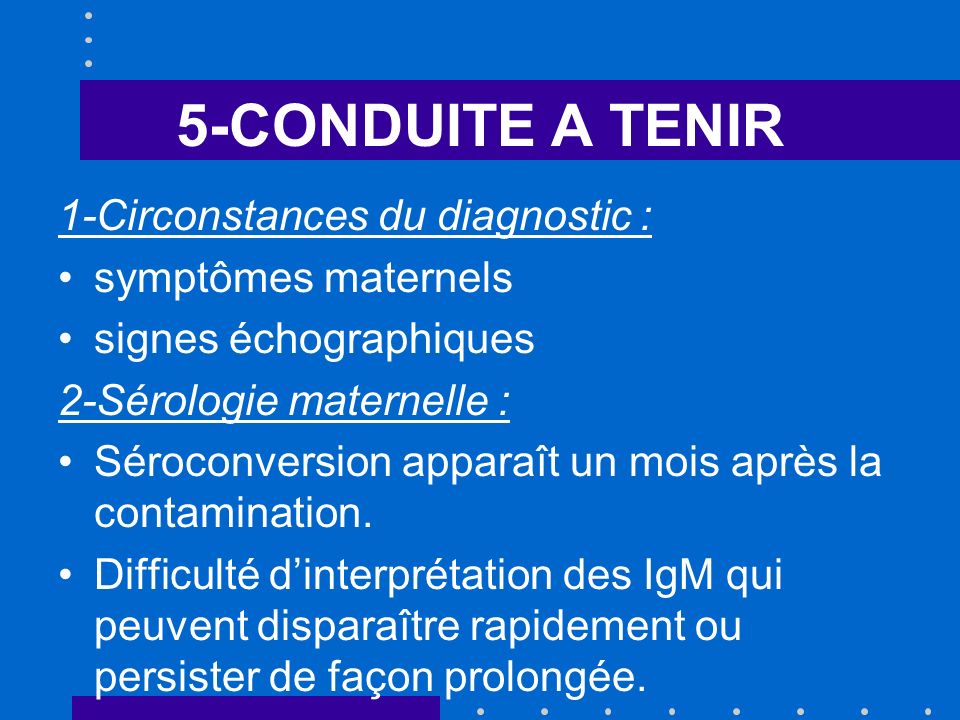 5-CONDUITE A TENIR 1-Circonstances du diagnostic : symptômes maternels