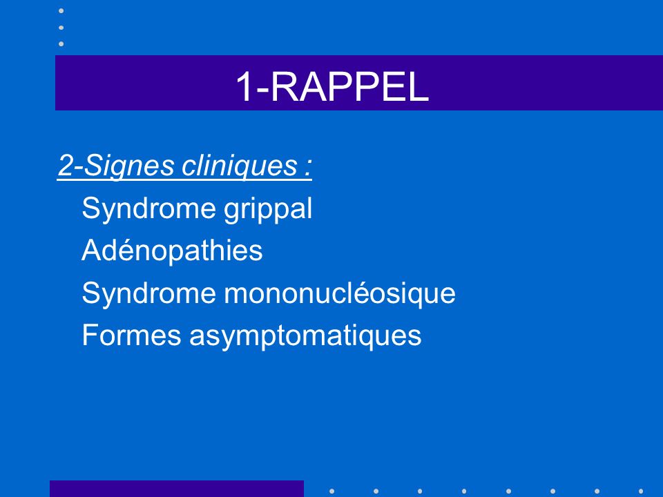 1-RAPPEL 2-Signes cliniques : Syndrome grippal Adénopathies