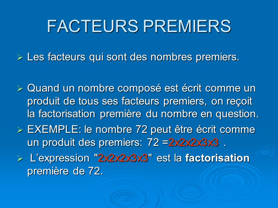 FACTEURS PREMIERS Les facteurs qui sont des nombres premiers.