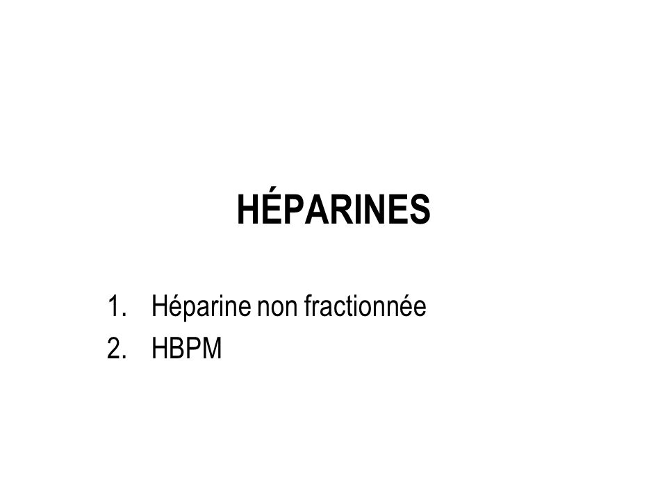 Héparine non fractionnée HBPM