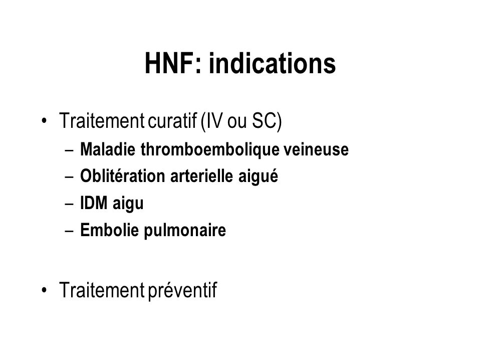 HNF: indications Traitement curatif (IV ou SC) Traitement préventif