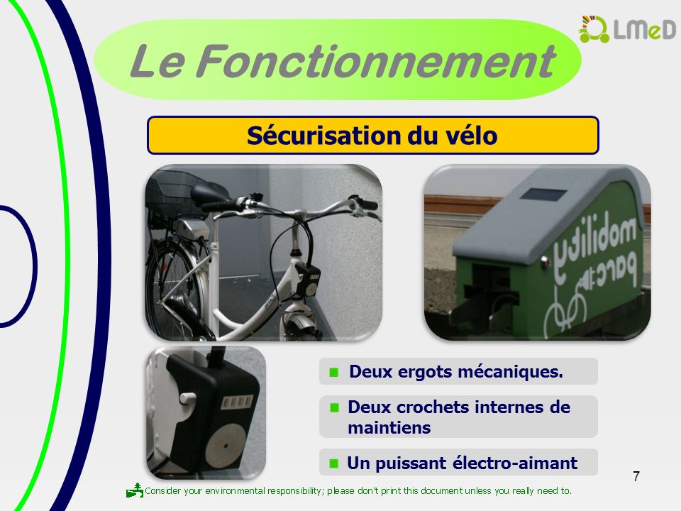Le Fonctionnement Sécurisation du vélo Deux ergots mécaniques.