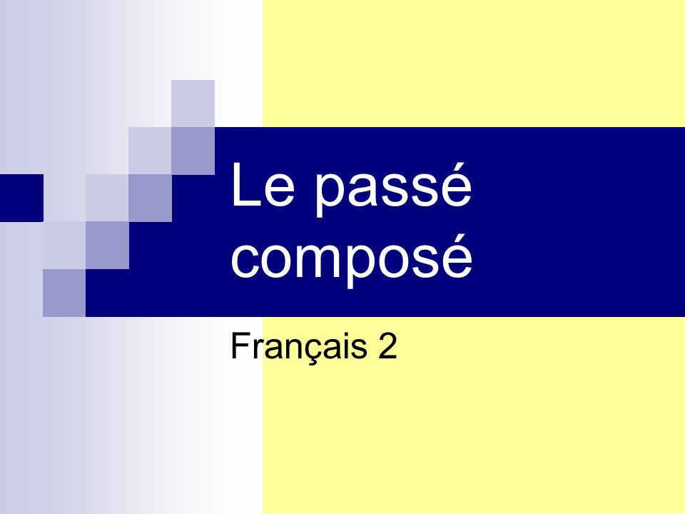 Le passé composé Français 2