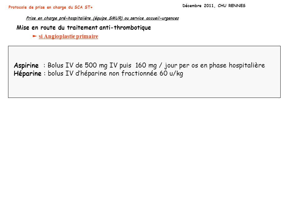 Héparine : bolus IV d’héparine non fractionnée 60 u/kg
