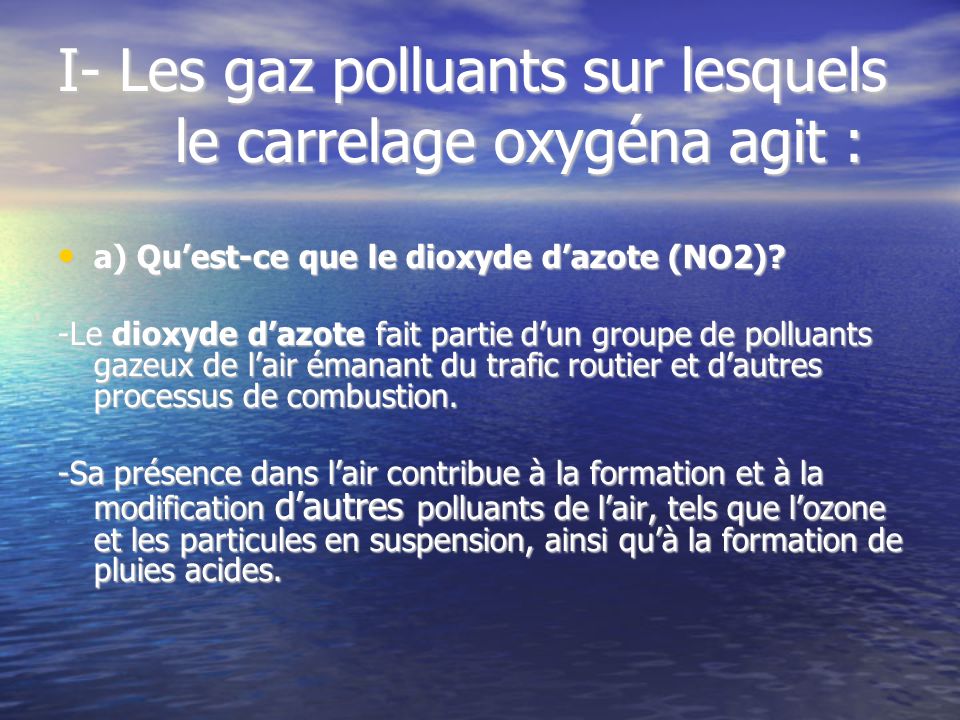 I- Les gaz polluants sur lesquels le carrelage oxygéna agit :