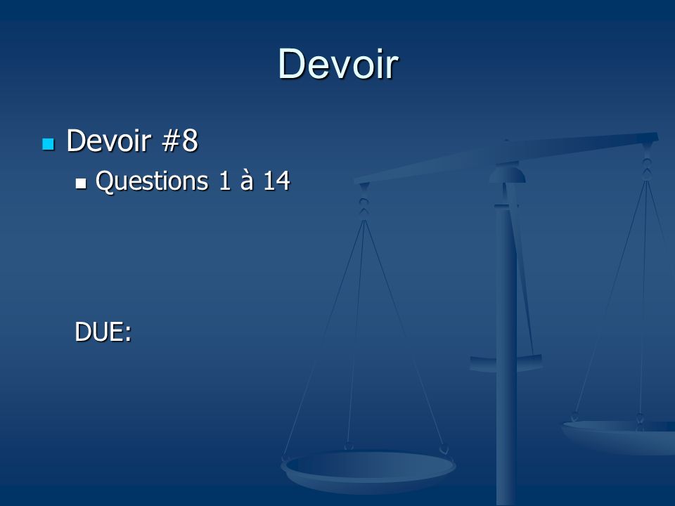 Devoir Devoir #8 Questions 1 à 14 DUE: