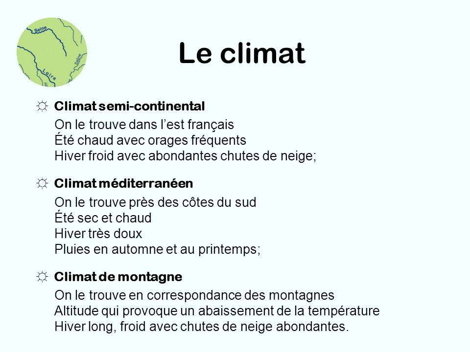 Le climat Climat semi-continental On le trouve dans l’est français