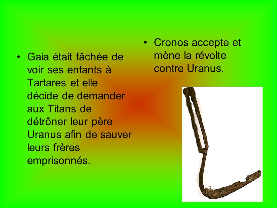 Cronos accepte et mène la révolte contre Uranus.