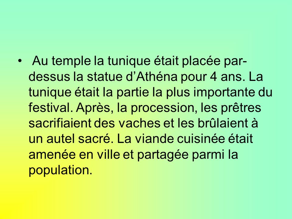 Au temple la tunique était placée par-dessus la statue d’Athéna pour 4 ans.