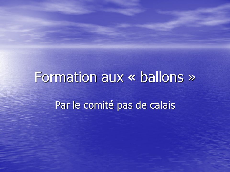 Formation aux « ballons »