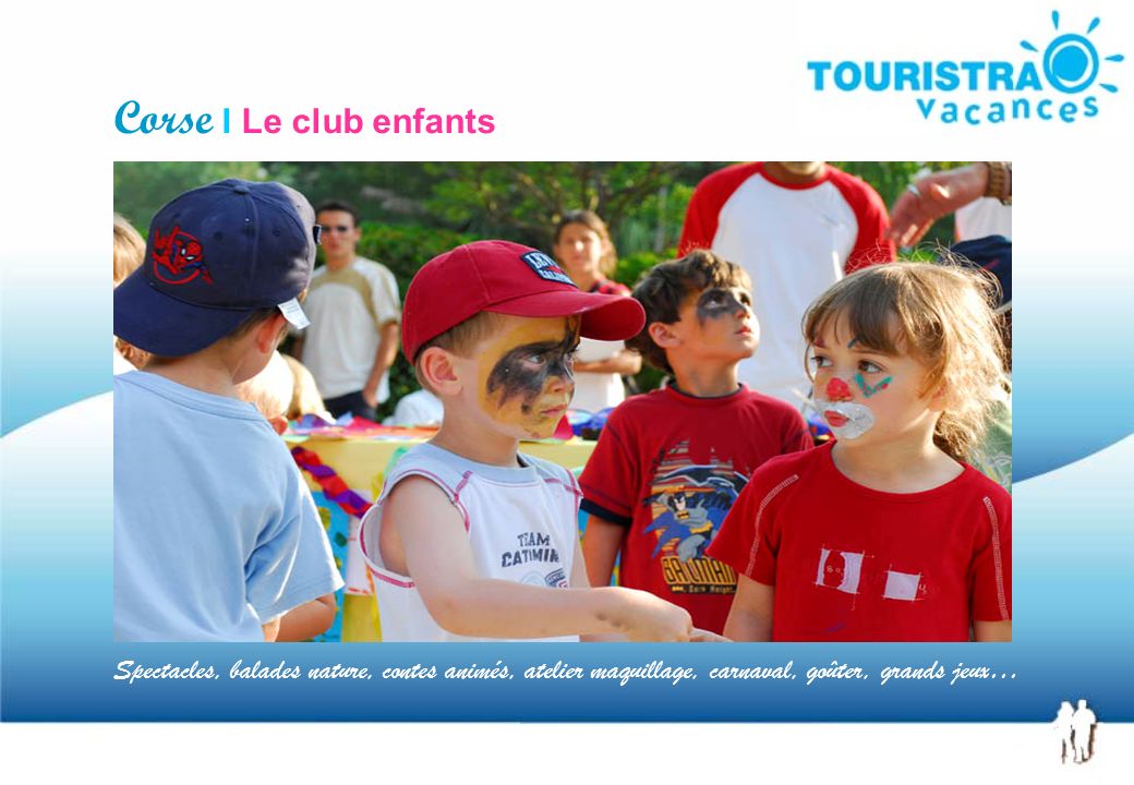 Corse I Le club enfants Spectacles, balades nature, contes animés, atelier maquillage, carnaval, goûter, grands jeux…