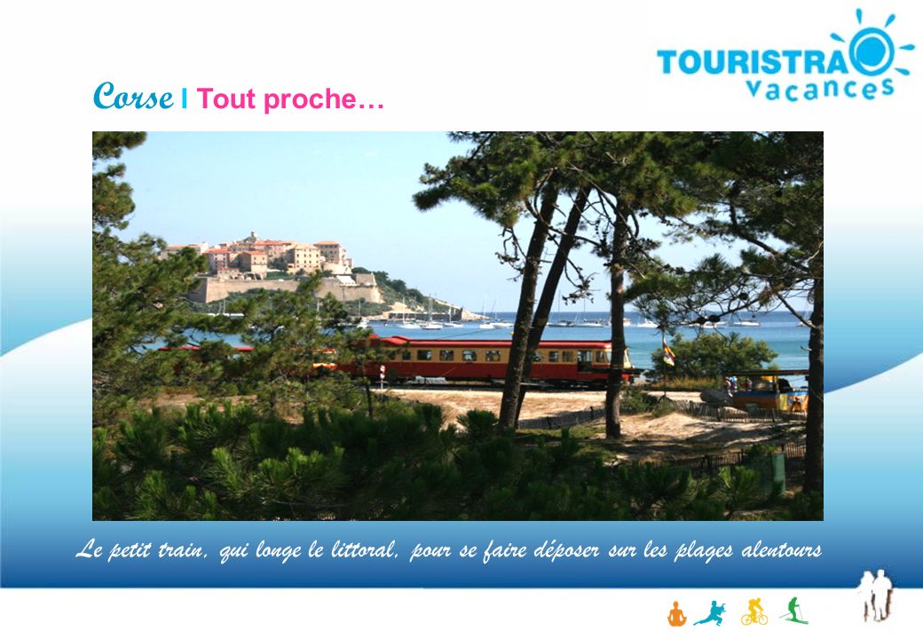 Corse I Tout proche… Le petit train, qui longe le littoral, pour se faire déposer sur les plages alentours.
