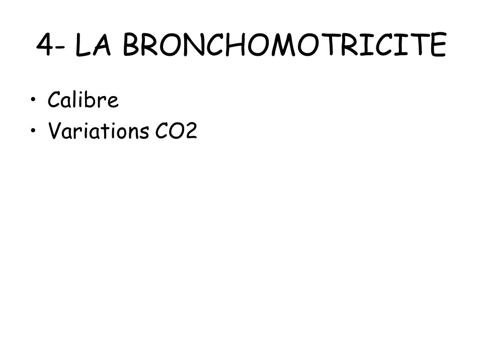 4- LA BRONCHOMOTRICITE Calibre Variations CO2