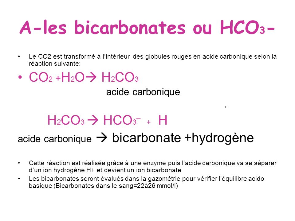 A-les bicarbonates ou HCO3-