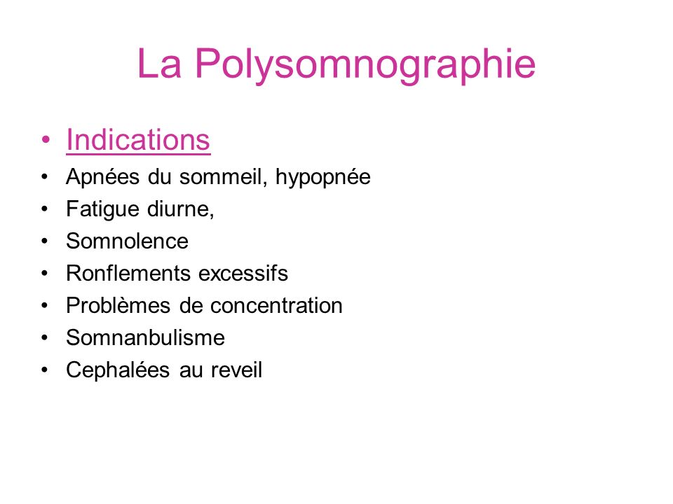 La Polysomnographie Indications Apnées du sommeil, hypopnée