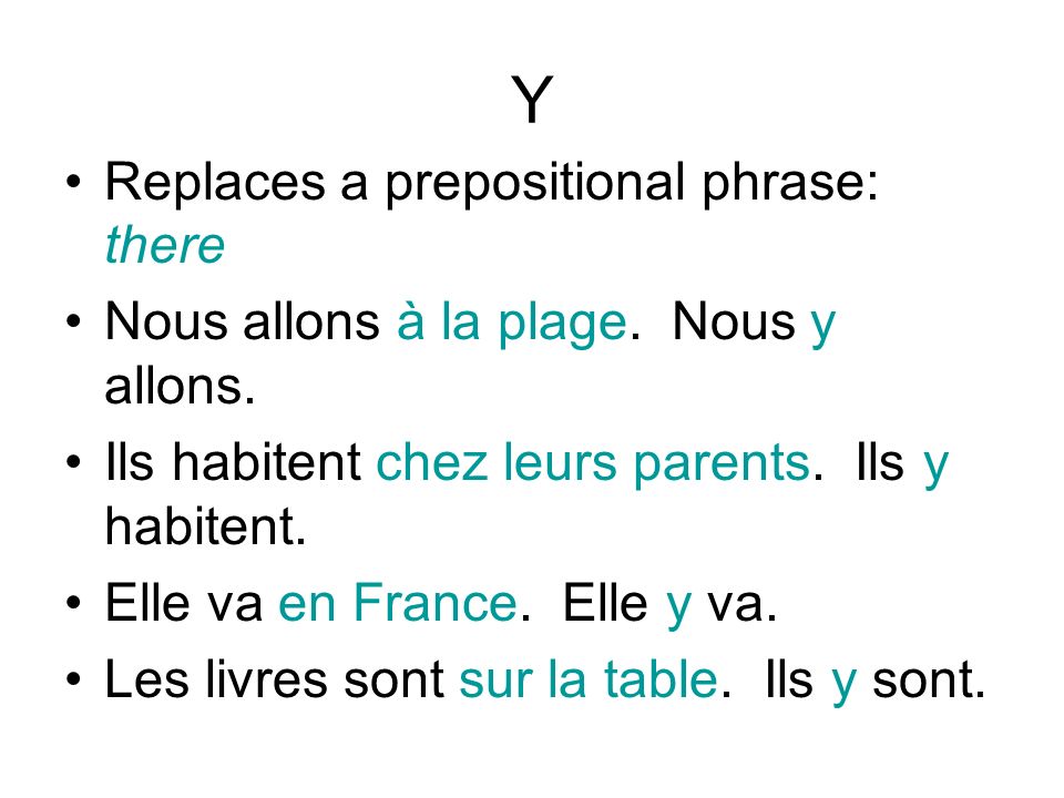 Y Replaces a prepositional phrase: there