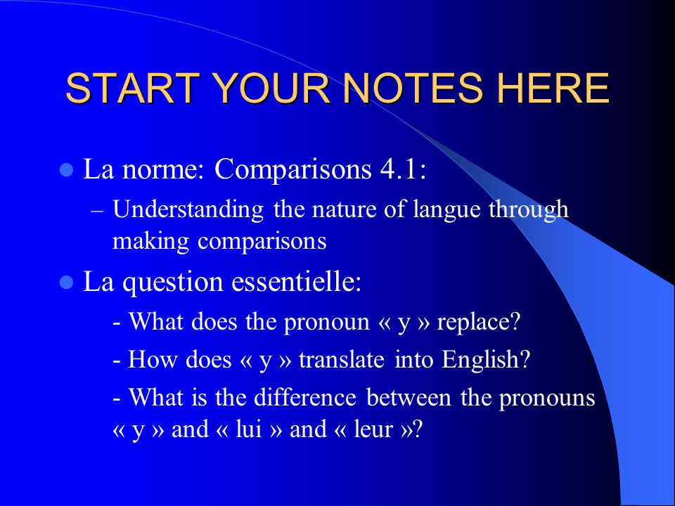 START YOUR NOTES HERE La norme: Comparisons 4.1: