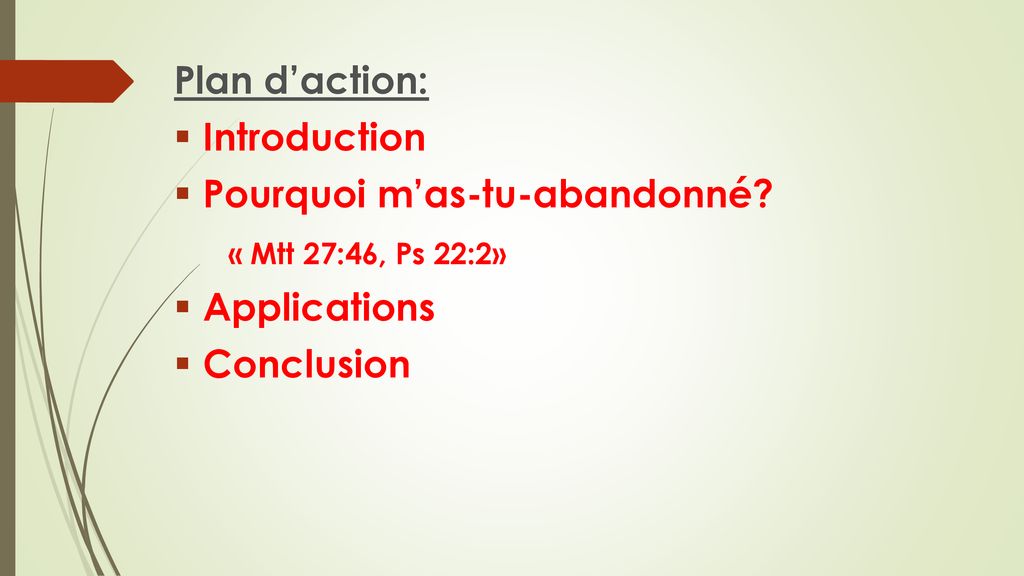 Plan D’action: Introduction Pourquoi M’as-tu-abandonné? « Mtt 27:46, Ps ...