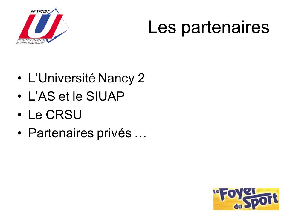 Les partenaires L’Université Nancy 2 L’AS et le SIUAP Le CRSU