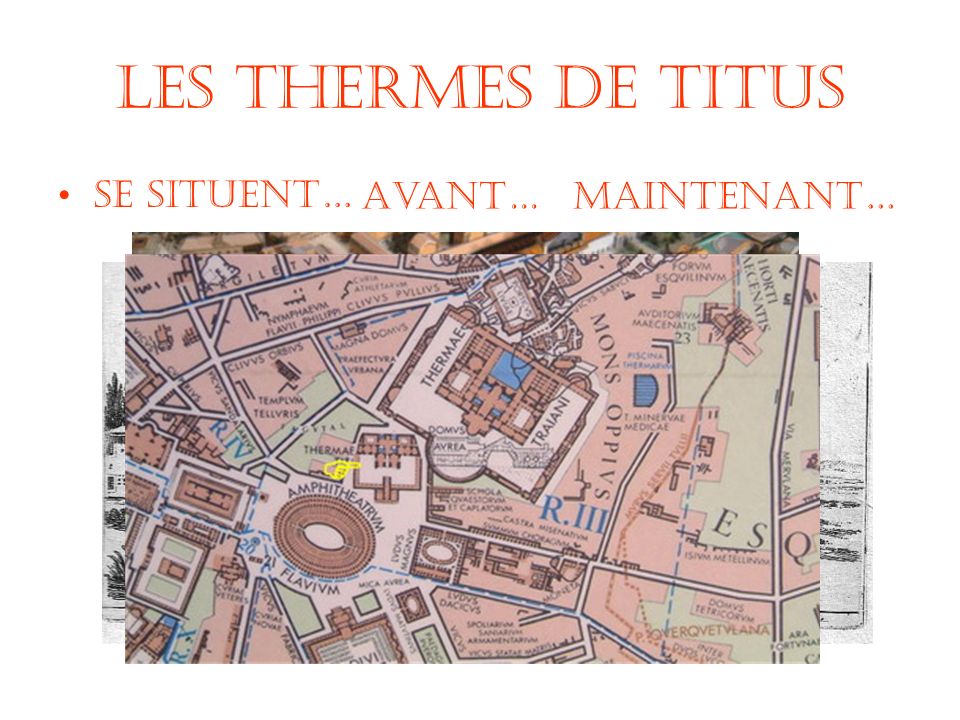 Les Thermes de Titus Se situent… Avant… Maintenant…