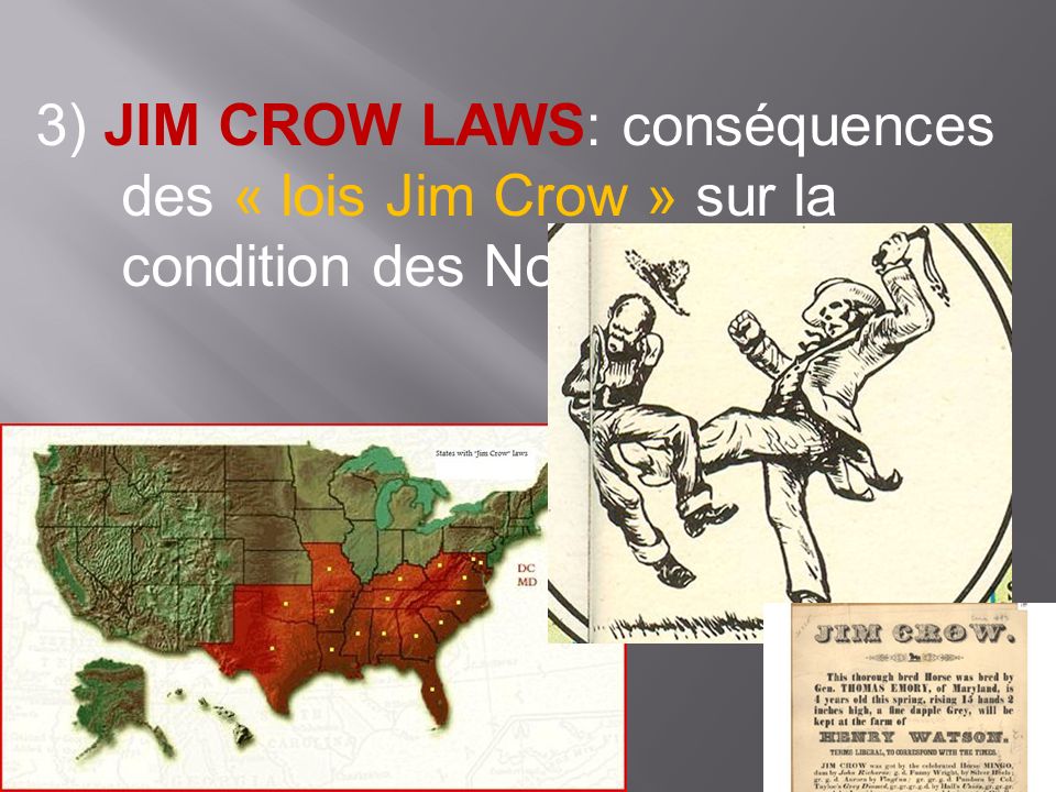 3) JIM CROW LAWS: conséquences des « lois Jim Crow » sur la condition des Noirs Américains